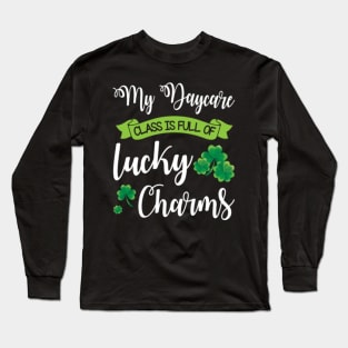 My Daycare Class Is Full Of Lucky Charms Shamrocks Patrick Long Sleeve T-Shirt